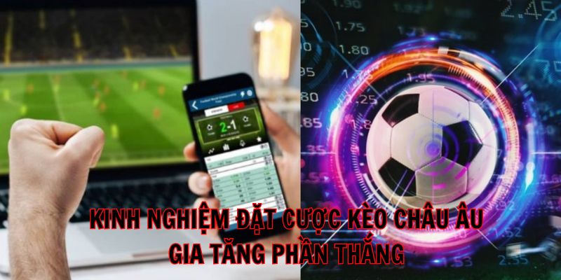 Bỏ túi phương pháp đặt cược kèo bóng đá châu Âu 